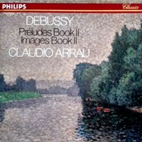 Philips Classics : Arrau - Debussy Book II Preludes & Images